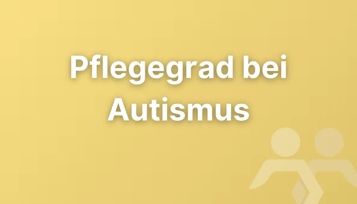 Pflegegrad bei Autismus